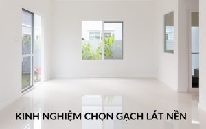 kinh nghiệm chọn gạch lát nền