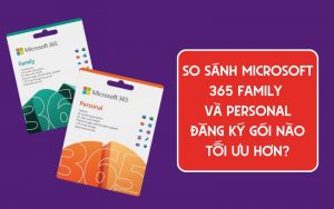 so sánh microsoft 365 family và personal